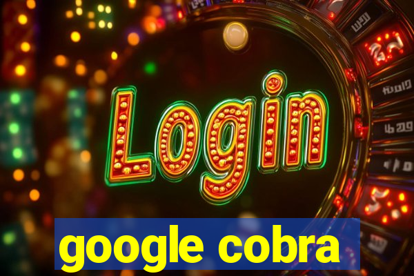 google cobra